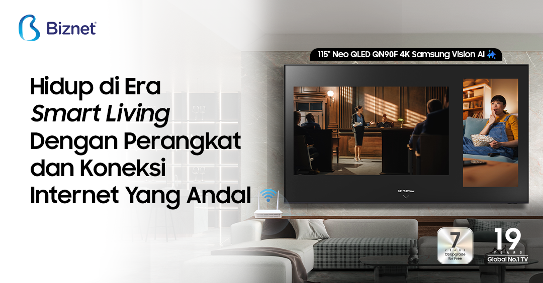 Hidup di era smart living dengan perangkat pintar dan koneksi internet cepat dari Biznet
